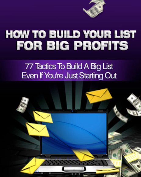 How To Build Your List For Big Profits